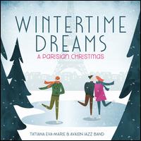 Wintertime Dreams: A Parisian Christmas - Tatiana Eva-Marie & The Avalon Jazz Band 