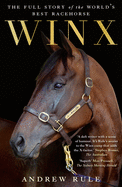 Winx: the Authorised Biography: The Full Story of the World's Best Racehorse