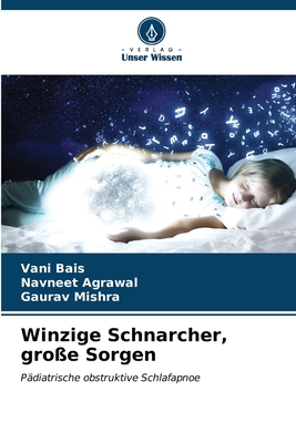 Winzige Schnarcher, gro?e Sorgen - Bais, Vani, and Agrawal, Navneet, and Mishra, Gaurav