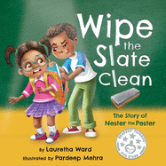 Wipe the Slate Clean: The Story of Nester the Pester