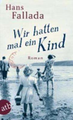 Wir Hatten Mal Ein Kind - Fallada, Hans