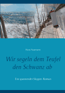 Wir segeln dem Teufel den Schwanz ab