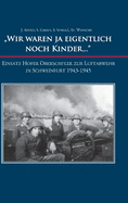 "Wir waren ja eigentlich noch Kinder...": Einsatz Hofer Oberschler zur Luftabwehr in Schweinfurt 1943-1945