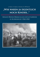 "Wir waren ja eigentlich noch Kinder...": Einsatz Hofer Obersch?ler zur Luftabwehr in Schweinfurt 1943-1945