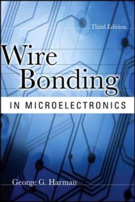 Wire Bonding in Microelectronics - Harman, George