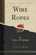 Wire Ropes (Classic Reprint)
