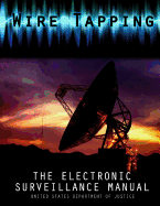 Wire Tapping: The Federal Electronic Surveillance Manual