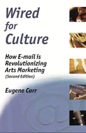 Wired for Culture: How E-mail Is Revolutionizing Arts Marketing