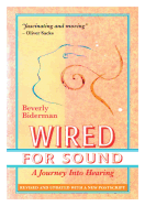 Wired for Sound: A Journey Into Hearing (2016 Edition: Revised and Updated with a New PostScript)