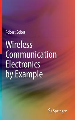 Wireless Communication Electronics by Example - Sobot, Robert