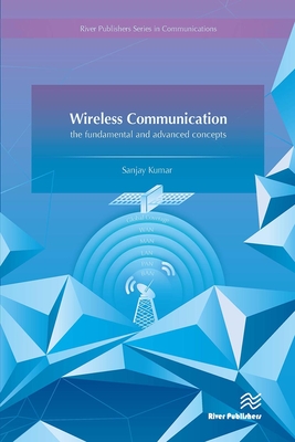 Wireless Communication-The Fundamental and Advanced Concepts - Kumar, Sanjay