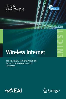 Wireless Internet: 10th International Conference, Wicon 2017, Tianjin, China, December 16-17, 2017, Proceedings - Li, Cheng (Editor), and Mao, Shiwen (Editor)