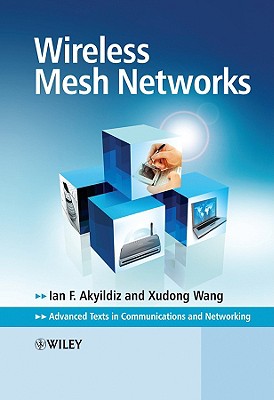 Wireless Mesh Networks - Akyildiz, Ian F, and Wang, Xudong