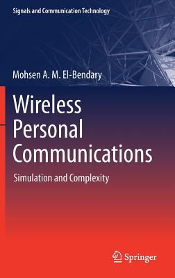 Wireless Personal Communications: Simulation and Complexity - A. M. El-Bendary, Mohsen