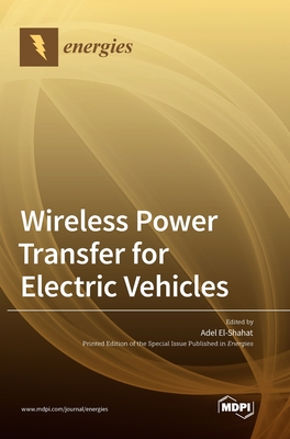 Wireless Power Transfer for Electric Vehicles - El-Shahat, Adel (Guest editor)