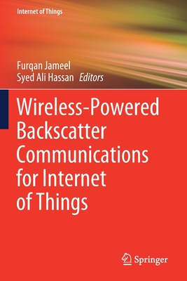 Wireless-Powered Backscatter Communications for Internet of Things - Jameel, Furqan (Editor), and Hassan, Syed Ali (Editor)