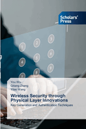 Wireless Security through Physical Layer Innovations