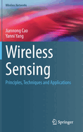 Wireless Sensing: Principles, Techniques and Applications