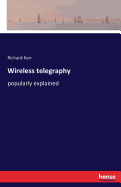 Wireless telegraphy: popularly explained
