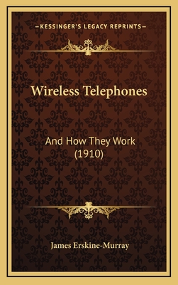 Wireless Telephones: And How They Work (1910) - Erskine-Murray, James