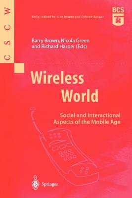 Wireless World: Social and Interactional Aspects of the Mobile Age - Brown, Barry (Editor), and Green, Nicola (Editor)
