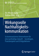 Wirkungsvolle Nachhaltigkeitskommunikation: So Kommunizieren Unternehmen Fr Eine Nachhaltige Zukunft - Grundlagen, Praxisbeispiele Und Erfolgsfaktoren