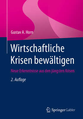 Wirtschaftliche Krisen Bewaltigen: Neue Erkenntnisse Aus Den Jungsten Krisen - Horn, Gustav a