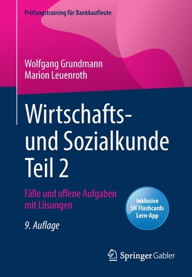Wirtschafts- Und Sozialkunde Teil 2: Flle Und Offene Aufgaben Mit Lsungen - Grundmann, Wolfgang, and Leuenroth, Marion