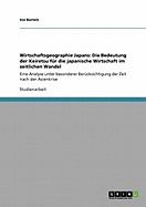 Wirtschaftsgeographie Japans: Die Bedeutung der Keiretsu f?r die japanische Wirtschaft im zeitlichen Wandel: Eine Analyse unter besonderer Ber?cksichtigung der Zeit nach der Asienkrise