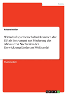 Wirtschaftspartnerschaftsabkommen Der Eu ALS Instrument Zur Forderung Des Abbaus Von Nachteilen Der Entwicklungslander Am Welthandel