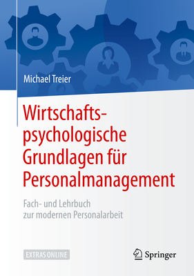 Wirtschaftspsychologische Grundlagen F?r Personalmanagement: Fach- Und Lehrbuch Zur Modernen Personalarbeit - Treier, Michael