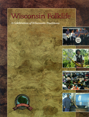 Wisconsin Folklife: A Celebration of Wisconsin Traditions - March, Richard (Editor), and Cook, Marshall (Editor)