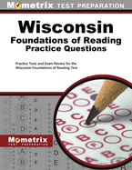 Wisconsin Foundations of Reading Practice Questions: Practice Tests and Exam Review for the Wisconsin Foundations of Reading Test