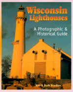 Wisconsin Lighthouses: A Photographic & Historical Guide