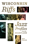 Wisconsin Riffs: Jazz Profiles from the Heartland