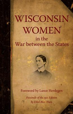 Wisconsin Women in the War Between the States - Hurn, Ethel