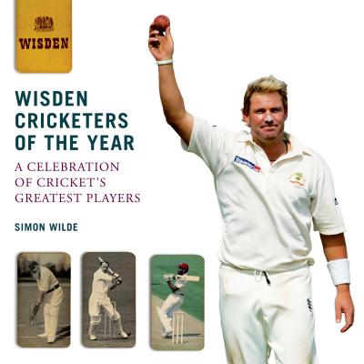 Wisden Cricketers of the Year: A Celebration of Cricket's Greatest Players - Wilde, Simon