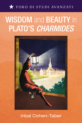Wisdom and Beauty in Plato's Charmides - Cohen-Taber, Inbal