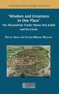 Wisdom and Greatness in one Place: The Alexandrian Trader Moses ben Judah and his Circle