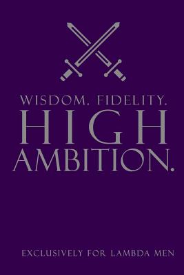 Wisdom. Fidelity. High Ambition.: Fraternity Man Blank, lined Notebook - 6x9 inch Lambda Man Fraternity Journal - Kappa Lambda Chi ntebook for Neos, Probate, National Officers - Purple and Gray Lambda Man Journal - Journals, Invictus