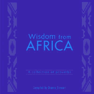 Wisdom from Africa: A Collection of Proverbs