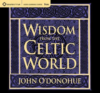 Wisdom from the Celtic World: A Gift-Boxed Trilogy of Celtic Wisdom - O'Donohue, John, PH.D.