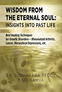 Wisdom From the Eternal Soul: Insights Into Past Life