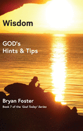 Wisdom: GOD's Hints and Tips