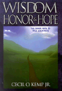 Wisdom Honor & Hope: The Inner Path to True Greatness