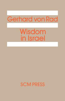 Wisdom in Israel - Von Rad, Gerhard