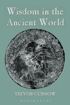 Wisdom in the Ancient World - Curnow, Trevor