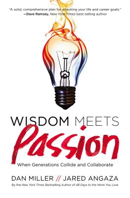 Wisdom Meets Passion: When Generations Collide and Collaborate - Miller, Dan, and Angaza, Jared