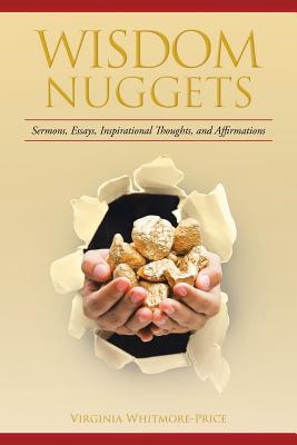 Wisdom Nuggets: Sermons, Essays, Inspirational Thoughts, and Affirmations - Whitmore-Price, Virginia