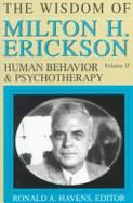 Wisdom of Milton H. Erickson: Hypnosis and Hypnotherapy